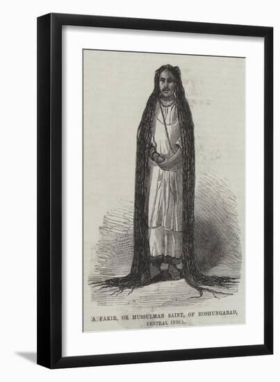 A Fakir, or Mussulman Saint, of Hoshungabad, Central India-null-Framed Giclee Print