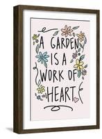 A Garden is a Work of Heart-Kali Wilson-Framed Art Print