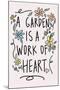 A Garden is a Work of Heart-Kali Wilson-Mounted Art Print