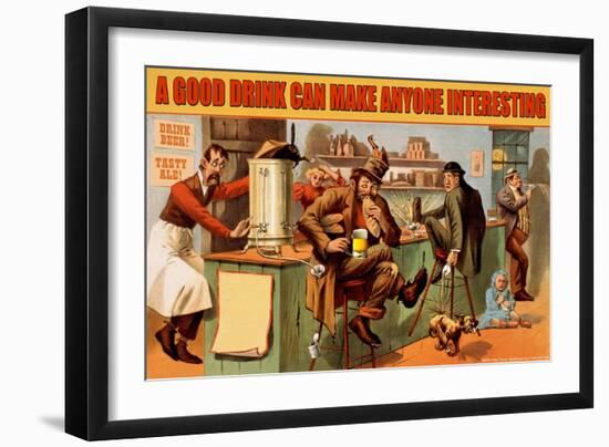 A Good Drink Can Make Anyone Interesting-null-Framed Art Print