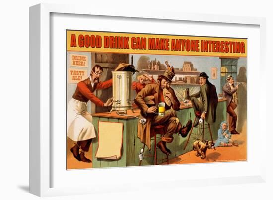 A Good Drink Can Make Anyone Interesting-null-Framed Art Print