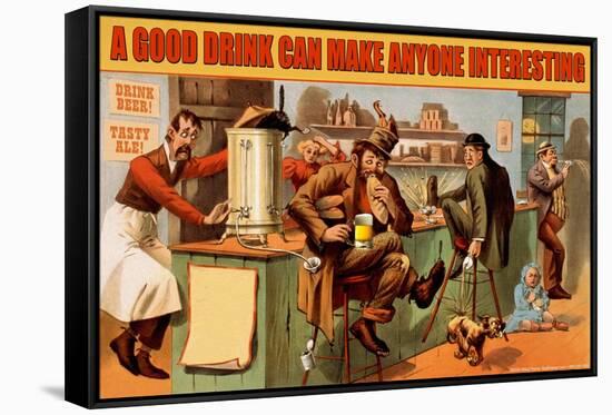A Good Drink Can Make Anyone Interesting-null-Framed Stretched Canvas
