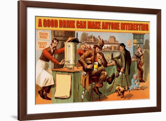 A Good Drink Can Make Anyone Interesting-null-Framed Art Print