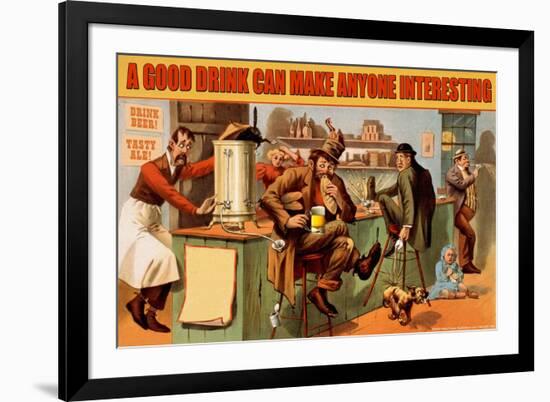 A Good Drink Can Make Anyone Interesting-null-Framed Premium Giclee Print