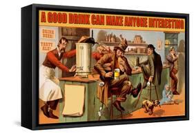 A Good Drink Can Make Anyone Interesting-null-Framed Stretched Canvas