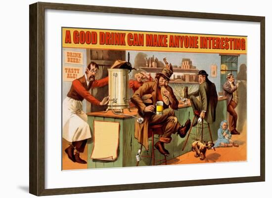 A Good Drink Can Make Anyone Interesting-null-Framed Art Print