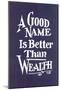 A Good Name is Better than Wealth-null-Mounted Art Print