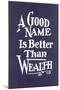 A Good Name is Better than Wealth-null-Mounted Art Print