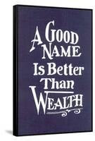 A Good Name is Better than Wealth-null-Framed Stretched Canvas