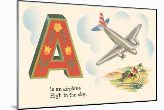 A is an Airplane-null-Mounted Art Print