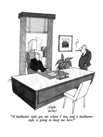 https://imgc.allpostersimages.com/img/posters/a-lacklustre-style-got-me-where-i-am-and-a-lacklustre-style-is-going-to-new-yorker-cartoon_u-L-PGTPCF0.jpg?artPerspective=n
