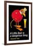 A Little Beer is a Dangerous Thing-null-Framed Art Print