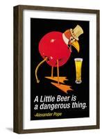 A Little Beer is a Dangerous Thing-null-Framed Art Print