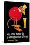 A Little Beer is a Dangerous Thing-null-Framed Stretched Canvas