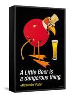 A Little Beer is a Dangerous Thing-null-Framed Stretched Canvas