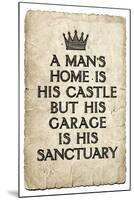 A Man's Garage is His Sanctuary-null-Mounted Poster