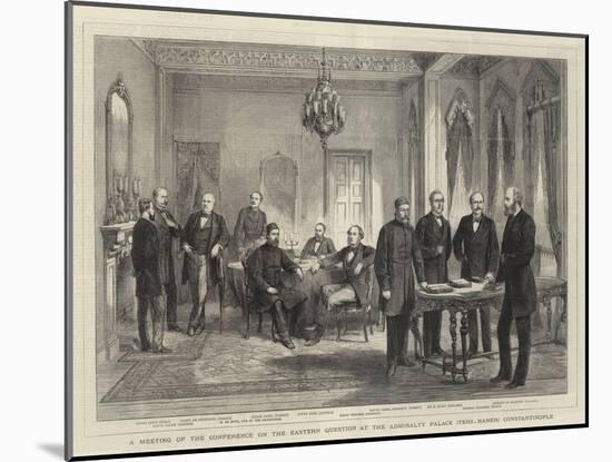 A Meeting of the Conference on the Eastern Question at the Admiralty Palace (Ters-Haneh) Constantin-null-Mounted Giclee Print