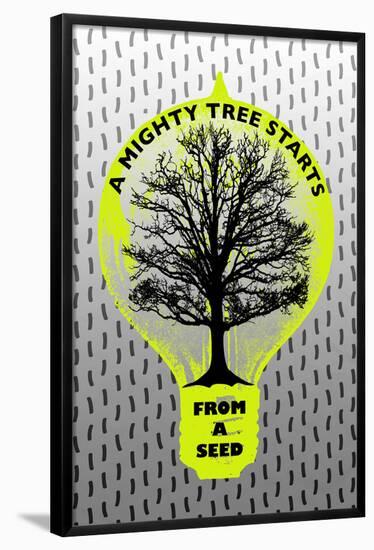 A Mighty Tree Starts From a Seed-null-Framed Poster