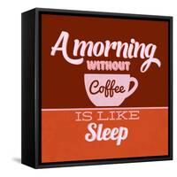 A Morning Without Coffee Is Like Sleep 1-Lorand Okos-Framed Stretched Canvas