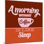 A Morning Without Coffee Is Like Sleep 1-Lorand Okos-Mounted Art Print