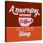 A Morning Without Coffee Is Like Sleep 1-Lorand Okos-Stretched Canvas