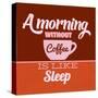 A Morning Without Coffee Is Like Sleep 1-Lorand Okos-Stretched Canvas