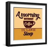 A Morning Without Coffee Is Like Sleep-Lorand Okos-Framed Art Print