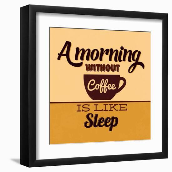 A Morning Without Coffee Is Like Sleep-Lorand Okos-Framed Art Print