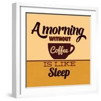 A Morning Without Coffee Is Like Sleep-Lorand Okos-Framed Art Print