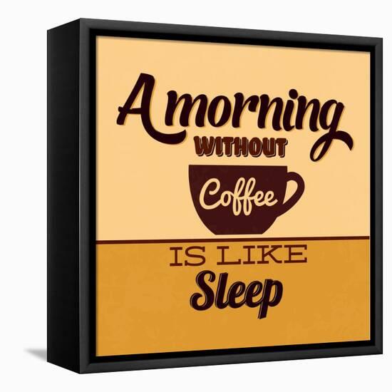 A Morning Without Coffee Is Like Sleep-Lorand Okos-Framed Stretched Canvas