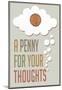 A Penny For Your Thoughts-null-Mounted Poster
