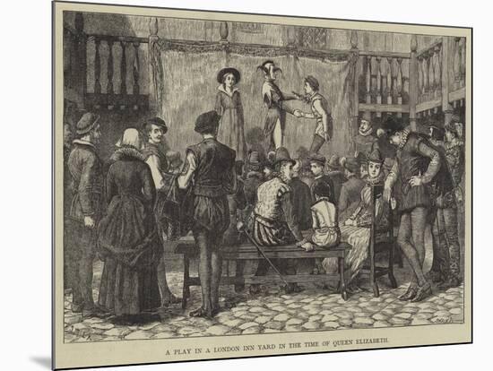 A Play in a London Inn Yard in the Time of Queen Elizabeth-J.M.L. Ralston-Mounted Giclee Print