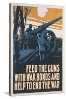 A Poster Advertising War Bonds Which 'Feed the Guns' and Will 'Help End the War'-null-Stretched Canvas