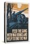 A Poster Advertising War Bonds Which 'Feed the Guns' and Will 'Help End the War'-null-Stretched Canvas
