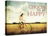 A Pretty Girl Riding through a Field Full of Yellow Flowers with the Text: Choose to Be Happy-graphicphoto-Stretched Canvas