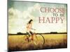 A Pretty Girl Riding through a Field Full of Yellow Flowers with the Text: Choose to Be Happy-graphicphoto-Mounted Photographic Print