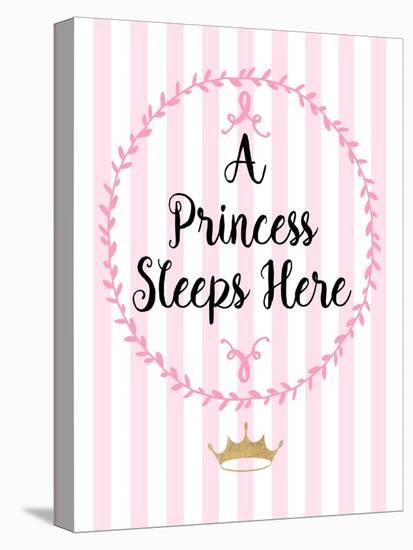 A Princess Sleeps Here-Bella Dos Santos-Stretched Canvas