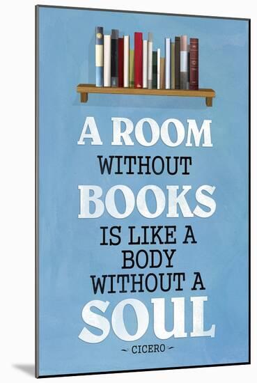 A Room Without Books Cicero Quote-null-Mounted Art Print