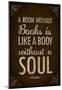 A Room Without Books is Like a Body Without a Soul Poster-null-Mounted Poster