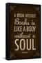 A Room Without Books is Like a Body Without a Soul Poster-null-Framed Stretched Canvas