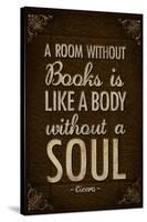 A Room Without Books is Like a Body Without a Soul Poster-null-Stretched Canvas