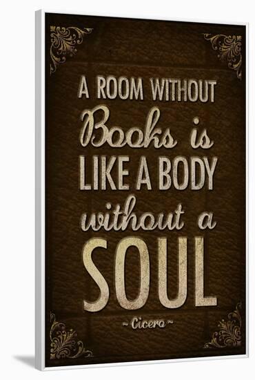 A Room Without Books is Like a Body Without a Soul Poster-null-Framed Poster