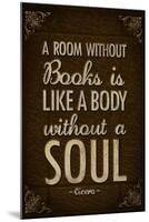 A Room Without Books is Like a Body Without a Soul-null-Mounted Standard Poster