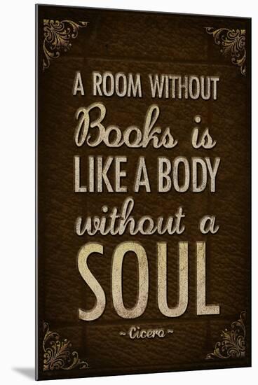 A Room Without Books is Like a Body Without a Soul-null-Mounted Standard Poster