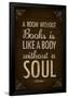 A Room Without Books is Like a Body Without a Soul-null-Framed Poster