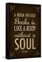 A Room Without Books is Like a Body Without a Soul-null-Framed Stretched Canvas