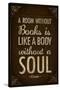 A Room Without Books is Like a Body Without a Soul-null-Stretched Canvas