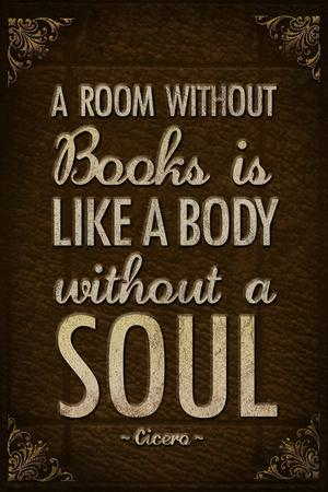 https://imgc.allpostersimages.com/img/posters/a-room-without-books-is-like-a-body-without-a-soul_u-L-PYATZT0.jpg?artPerspective=n