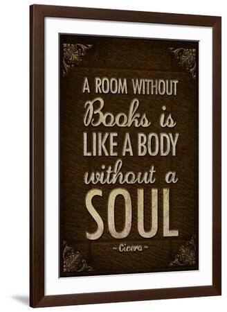 A Room Without Books is Like a Body Without a Soul--Framed Art Print
