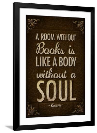 A Room Without Books is Like a Body Without a Soul--Framed Art Print